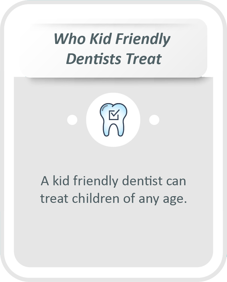 Kid friendly dentist infographic: A kid friendly dentist can treat children of any age.